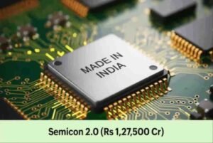 India Semiconductor Mission Launches Semicon 2.0 Scheme India